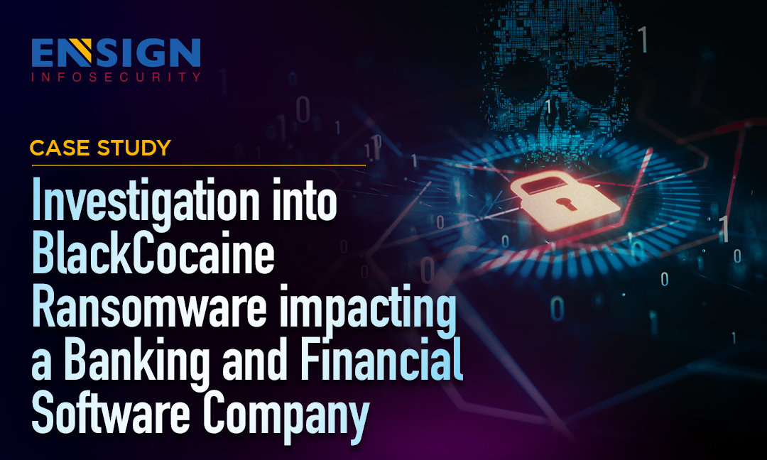 Ensign IR Case Study - Investigation into BlackCocaine Ransomware