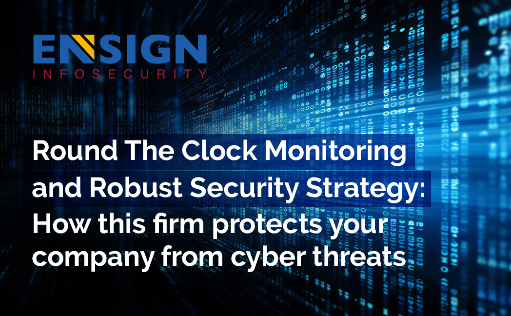 Round The Clock Monitoring and Robust Security Strategy