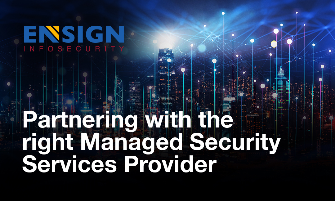 Partnering with the right Managed Security Services Provider