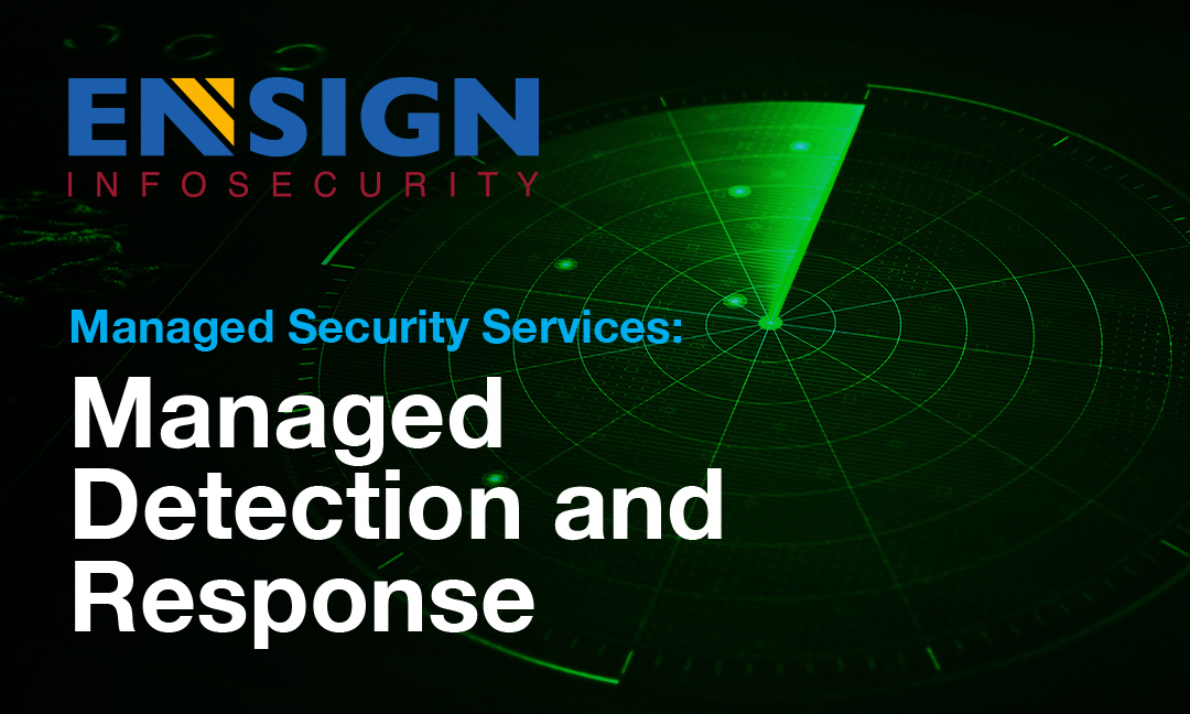 Ensign Managed Security Services: Managed Detection & Response